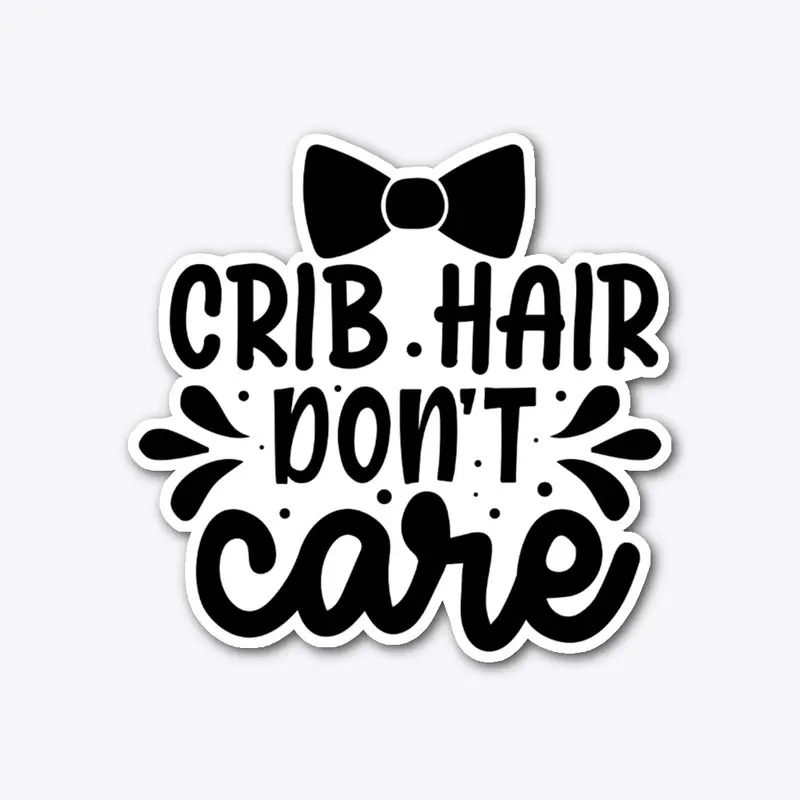 Crib hair don't care design